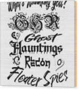 Whats Haunting You Ghr Floater Spies Wood Print