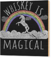 Whiskey Is Magical Wood Print