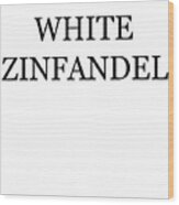 White Zinfandel Wine Costume Wood Print