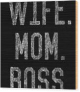 Wife Mom Boss Funny Mothers Day Wood Print