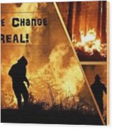 Wild Fires Climate Change Is Real Wood Print