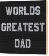 Worlds Greatest Dad Retro Wood Print