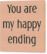 You Are My Happy Ending In Black And Pink Wood Print