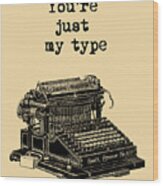 You're Just My Type Typewriter Wood Print