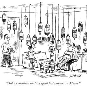 Did We Mention That We Spent Last Summer In Maine? by David Sipress