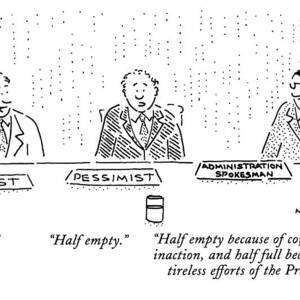 Half Full.
Half Empty.
Half Empty Because by Robert Mankoff