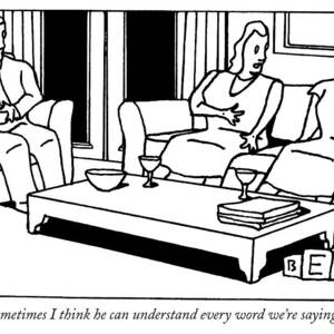 Sometimes I Think He Can Understand Every Word by Bruce Eric Kaplan