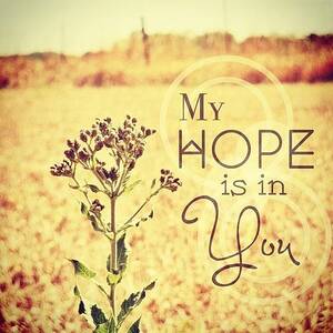 My Hope Is In You. Psalm 39:7💜 by Traci Beeson