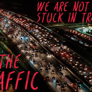 You are not stuck in traffic You are traffic. Photograph by Humorous Quotes  - Fine Art America