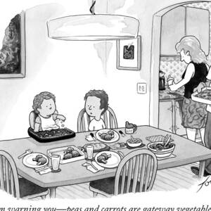 I'm Warning You - Peas And Carrots Are Gateway Vegetables by Tom Toro