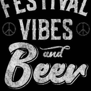 Festival Vibes and Beer Thats Why Im Here by Flippin Sweet Gear