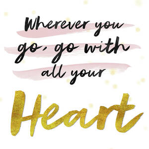 Go with all your Heart Confucius Inspirational Quote by Matthias Hauser