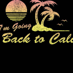 Im Going Back To Cali California by Flippin Sweet Gear
