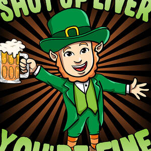 Shut Up Liver Youre Fine Leprechaun Beer Drinking St Patricks Day by Flippin Sweet Gear