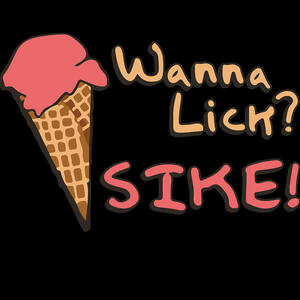 Wanna Lick Sike Ice Cream Man by Flippin Sweet Gear