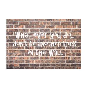 Don't Be Another Brick in the Wall by James BO Insogna