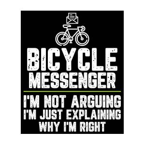 Bicycle Messenger I'm Not Arguing I'm Just Explaining Why I'm Right Bicycle Messenger Gift Funny Travel Mug Novelty Gag Gift Office Desk