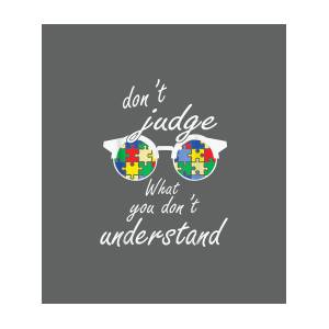 Dont judge what you dont understand for Autism Awareness Digital 