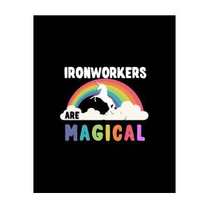 Ironworkers Are Magical by Flippin Sweet Gear