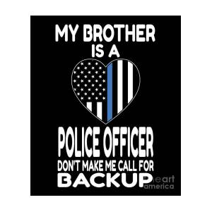 Multicolor 18x18 BW Police Officer Gifts My Brother is a Police Officer Don't Make Me Call for Backup Throw Pillow 