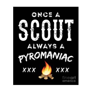 Once A Scout Always A Pyromaniac Funny Scouting Camp Drawing by Noirty  Designs | Fine Art America