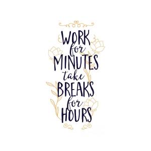 Work For Minutes Take Breaks For Hours Funny Gift Idea Quote Saying Lazy  Coworker Pun Acrylic Print by Jeff Creation - Pixels