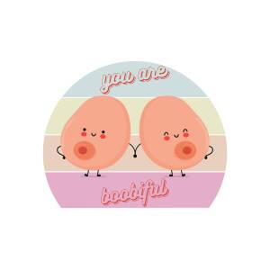 You are boobiful, cute and funny boobs graphic design Drawing by Mounir  Khalfouf - Pixels
