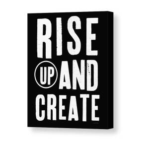 Rise Up And Create- Art by Linda Woods Canvas Print by Linda Woods