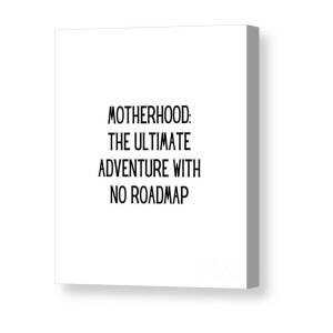 https://render.fineartamerica.com/images/rendered/square-product/small/images/rendered/default/canvas-print/7/8/mirror/break/images/artworkimages/medium/3/motherhood-the-ultimate-adventure-with-no-roadmap-funny-mom-gift-quote-gag-funnygiftscreation-canvas-print.jpg