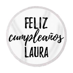 Happy Birthday Laura Round Beach Towel by Funny Gift Ideas - Pixels