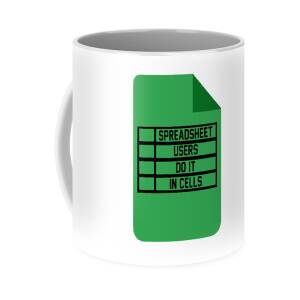 Spreadsheet Users Do It In Cells Excel Accountant Coffee Mug by Florian  Dold Art - Pixels