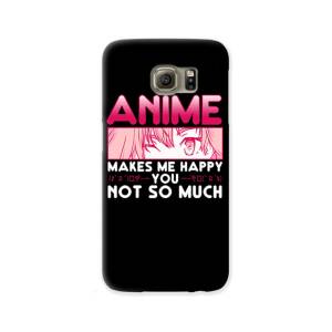 Anime Makes Me Happy You Not So Much Funny Anime Galaxy S6 Case by EQ  Designs - Fine Art America