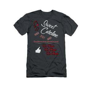 Sweet Caroline T-Shirts for Sale