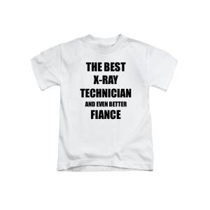 X-Ray Technician Husband Funny Gift Idea for Lover Gag Inspiring Joke The  Best And Even Better Kids T-Shirt by Funny Gift Ideas - Fine Art America