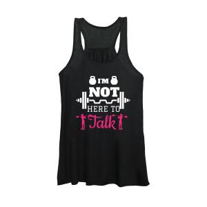 Women's Fitness Tank Top  '' I'm Not Here to Talk '' 