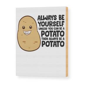 Funny Potato Always Be Yourself Unless You Can Be A Potato Hand Towel by EQ  Designs - Pixels